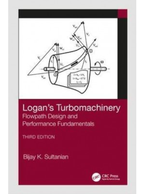 Logan's Turbomachinery Flowpath Design and Performance Fundamentals - Mechanical Engineering