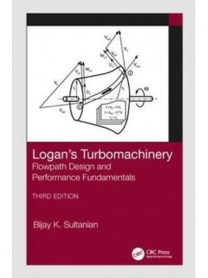 Logan's Turbomachinery Flowpath Design and Performance Fundamentals - Mechanical Engineering
