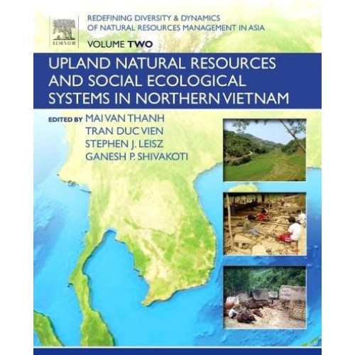 Redefining Diversity and Dynamics of Natural Resources Management in Asia, Volume 2: Upland Natural Resources and Social Ecological Systems in Norther