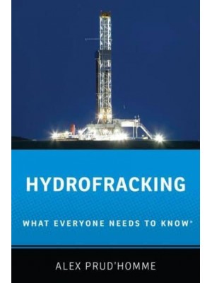 Hydrofracking What Everyone Needs to Know - What Everyone Needs To Know®