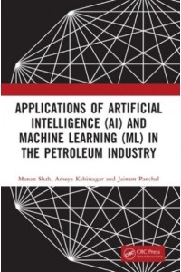 Applications of Artificial Intelligence (AI) and Machine Learning (ML) in the Petroleum Industry