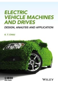 Electric Vehicle Machines and Drives Design, Analysis and Application - IEEE Press