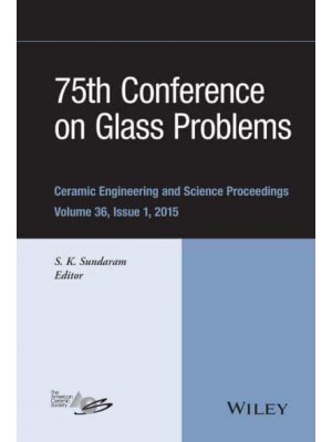 75th Conference on Glass Problems - Ceramic Engineering and Science Proceedings