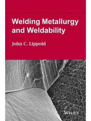 Welding Metallurgy and Weldability