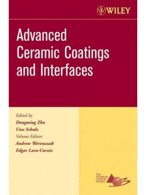 Advanced Ceramic Coatings and Interfaces, Volume 27, Issue 3 - Ceramic Engineering and Science Proceedings