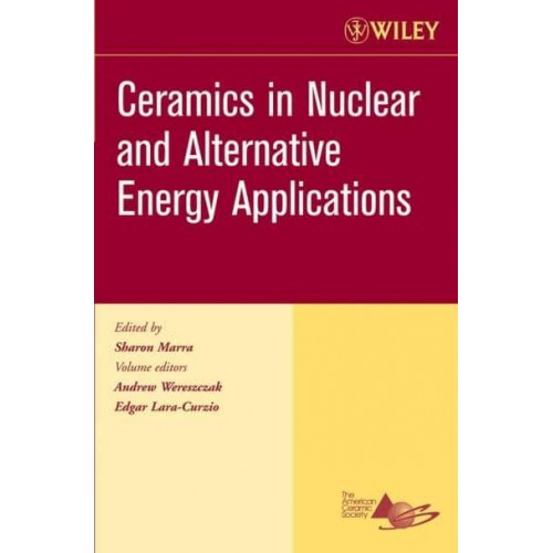 Ceramics in Nuclear and Alternative Energy Applications, Volume 27, Issue 5 - Ceramic Engineering and Science Proceedings