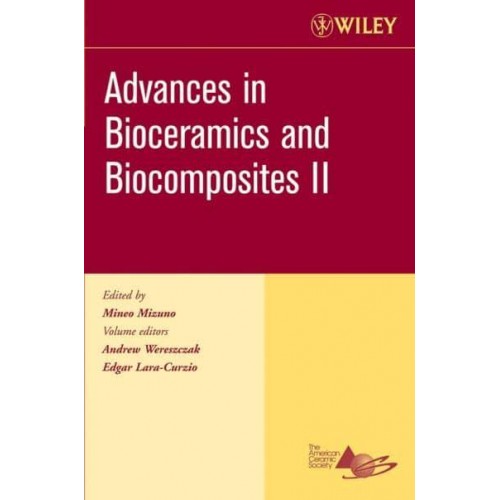 Advances in Bioceramics and Biocomposites II, Volume 27, Issue 6 - Ceramic Engineering and Science Proceedings