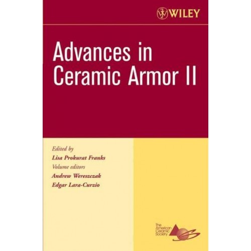 Advances in Ceramic Armor II, Volume 27, Issue 7 - Ceramic Engineering and Science Proceedings