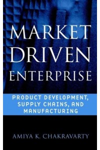 Market Driven Enterprise Product Development, Supply Chains, and Manufacturing