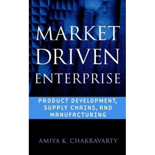 Market Driven Enterprise Product Development, Supply Chains, and Manufacturing