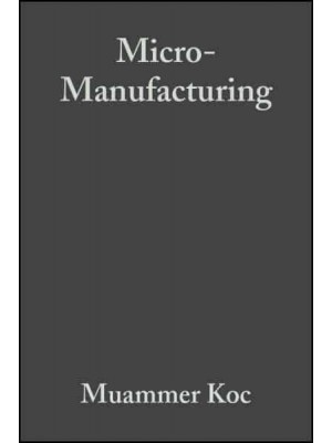 Micro-Manufacturing Design and Manufacturing of Micro-Products