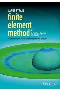 Large Strain Finite Element Method A Practical Course