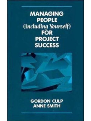 Managing People (Including Yourself) for Project Success