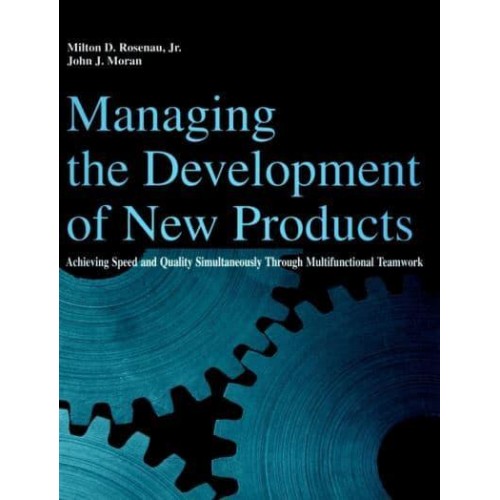 Managing the Development of New Products Achieving Speed and Quality Simultaneously Through Multifunctional Teamwork