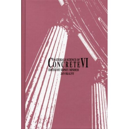 Materials Science of Concrete VI - Materials Science of Concrete Series