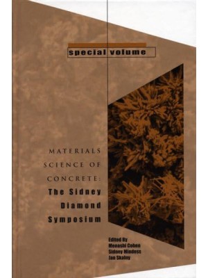 Materials Science of Concrete, Special Volume The Sidney Diamond Symposium - Materials Science of Concrete Series