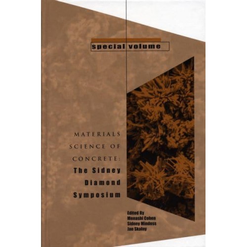 Materials Science of Concrete, Special Volume The Sidney Diamond Symposium - Materials Science of Concrete Series