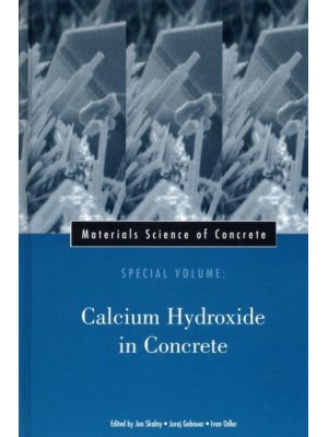 Materials Science of Concrete, Special Volume Calcium Hydroxide in Concrete - Materials Science of Concrete Series