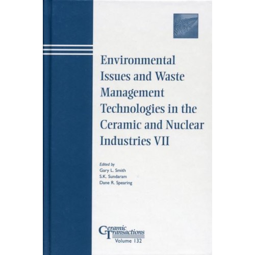 Environmental Issues and Waste Management Technologies in the Ceramic and Nuclear Industries VII - Ceramic Transactions Series