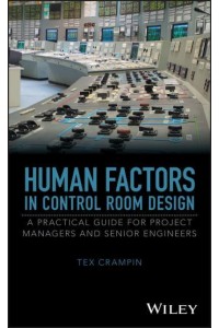 Human Factors in Control Room Design A Practical Guide for Project Managers and Senior Engineers