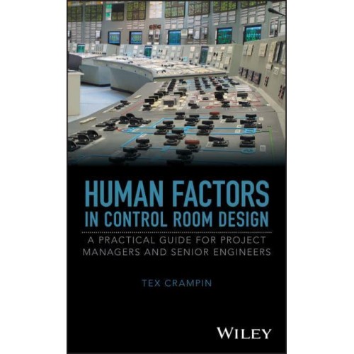 Human Factors in Control Room Design A Practical Guide for Project Managers and Senior Engineers