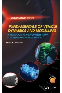 Fundamentals of Vehicle Dynamics and Modelling A Textbook for Engineers With Illustrations and Examples - Automotive Series