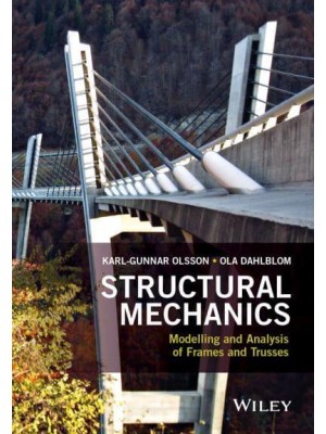 Structural Mechanics Modelling and Analysis of Frames and Trusses