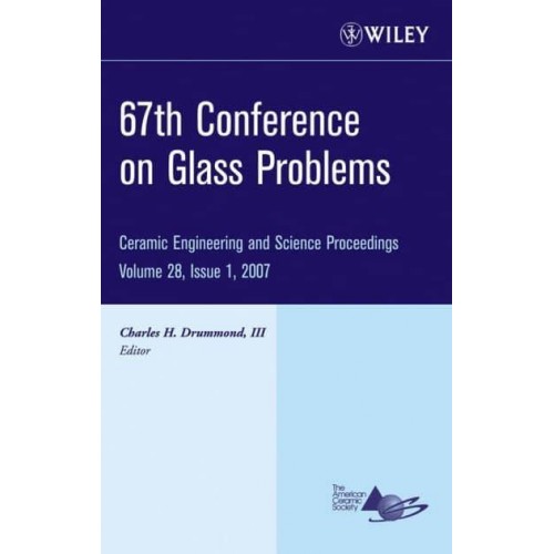 67th Conference on Glass Problems, Volume 28, Issue 1 - Ceramic Engineering and Science Proceedings