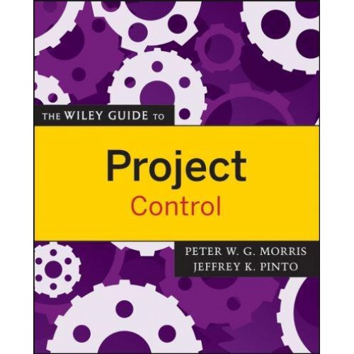 The Wiley Guide to Project Control - The Wiley Guides to the Management of Projects
