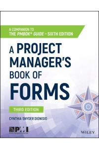 A Project Manager's Book of Forms A Companion to the PMBOK Guide, Sixth Edition