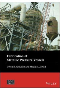 Fabrication of Metallic Pressure Vessels - Wiley-ASME Press Series