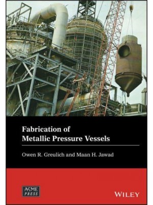 Fabrication of Metallic Pressure Vessels - Wiley-ASME Press Series