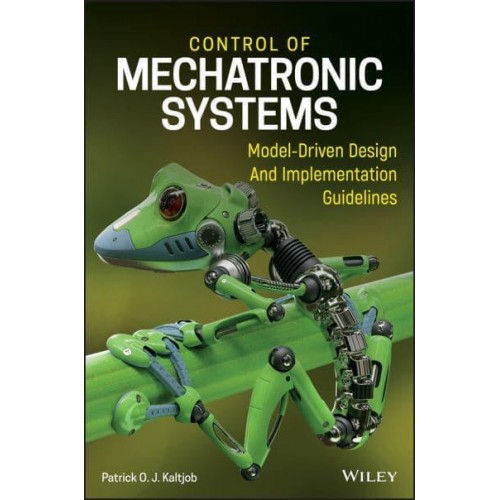 Control of Mechatronic Systems Model-Driven Design and Implementation Guidelines