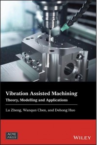 Vibration Assisted Machining Theory, Modelling and Applications - Wiley-ASME Press Series