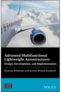 Advanced Multifunctional Lightweight Aerostructures Design, Development, and Implementation - Wiley-ASME Press Series