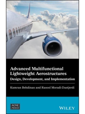 Advanced Multifunctional Lightweight Aerostructures Design, Development, and Implementation - Wiley-ASME Press Series