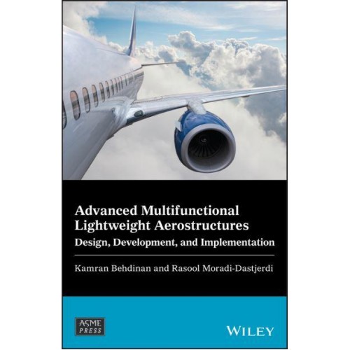 Advanced Multifunctional Lightweight Aerostructures Design, Development, and Implementation - Wiley-ASME Press Series
