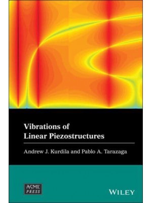 Vibrations of Linear Piezostructures - Wiley-ASME Press Series