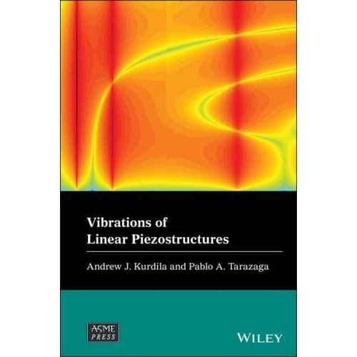 Vibrations of Linear Piezostructures - Wiley-ASME Press Series
