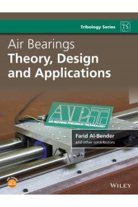 Air Bearings Theory, Design and Applications - Tribology in Practice Series