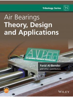 Air Bearings Theory, Design and Applications - Tribology in Practice Series