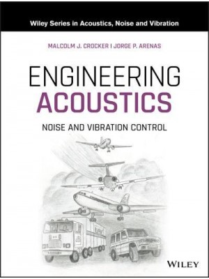 Engineering Acoustics Noise and Vibration Control - Wiley Series in Acoustics, Noise and Vibration