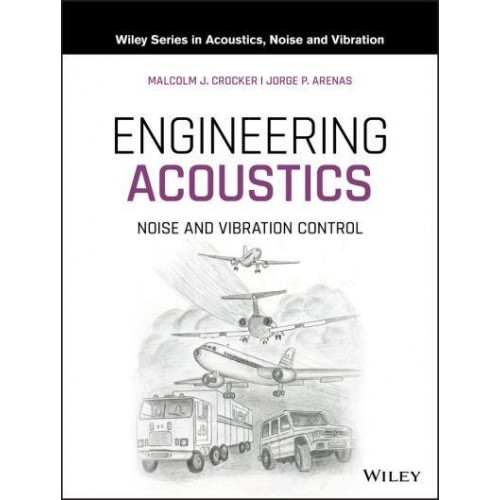 Engineering Acoustics Noise and Vibration Control - Wiley Series in Acoustics, Noise and Vibration