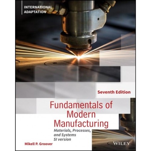 Fundamentals of Modern Manufacturing Materials, Processes, and Systems