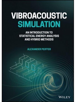 Vibroacoustic Simulation An Introduction to Statistical Energy Analysis and Hybrid Methods