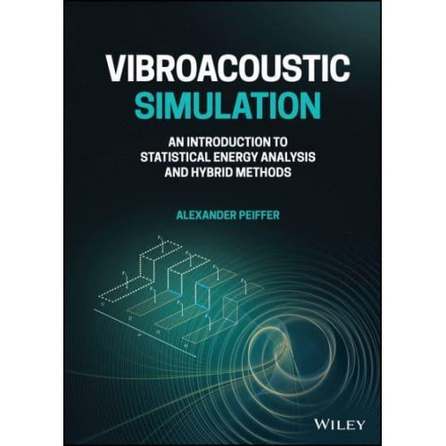 Vibroacoustic Simulation An Introduction to Statistical Energy Analysis and Hybrid Methods