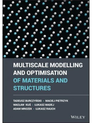 Multiscale Modelling and Optimisation of Materials and Structures
