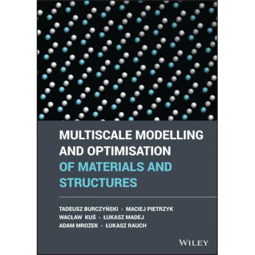 Multiscale Modelling and Optimisation of Materials and Structures