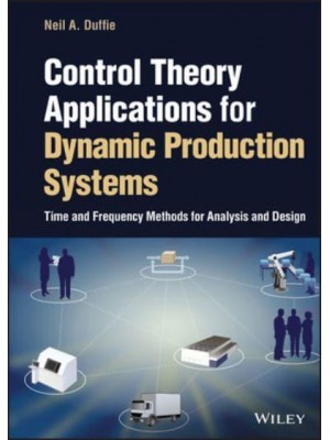 Control Theory Applications for Production Systems Time and Frequency Methods for Analysis and Design