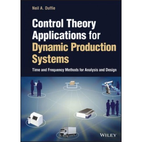 Control Theory Applications for Production Systems Time and Frequency Methods for Analysis and Design
